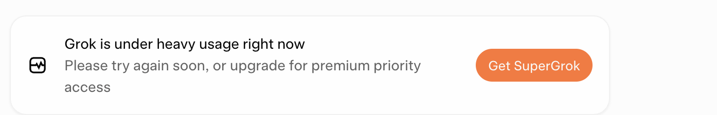 Grok is under heavy usage right now